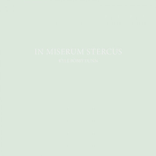 Kyle Bobby Dunn / In Miserum Stercus - LP