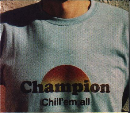 Champion / Chill 'Em All - 2LP