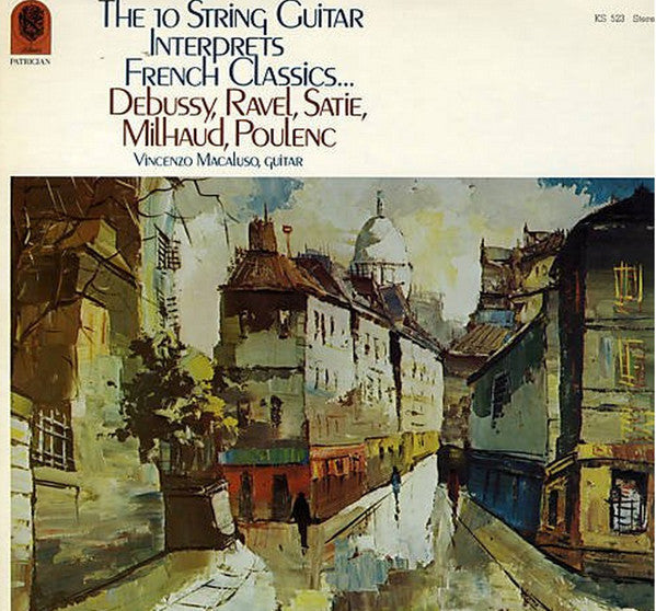 Vincenzo Macaluso, Claude Debussy, Maurice Ravel, Erik Satie, Darius Milhaud, Francis Poulenc / The 10 String Guitar Interprets French Classics...Debussy, Ravel, Satie, Milhaud, Poulenc - LP Used