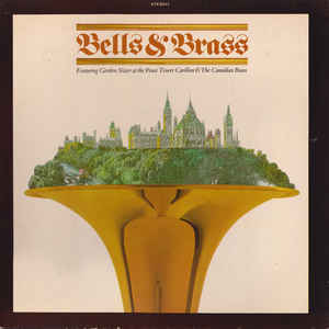 Gordon Slater And The Canadian Brass / Bells & Brass: Featuring Gordon Slater At The Peace Tower Carillon & The Canadian Brass - LP (used)