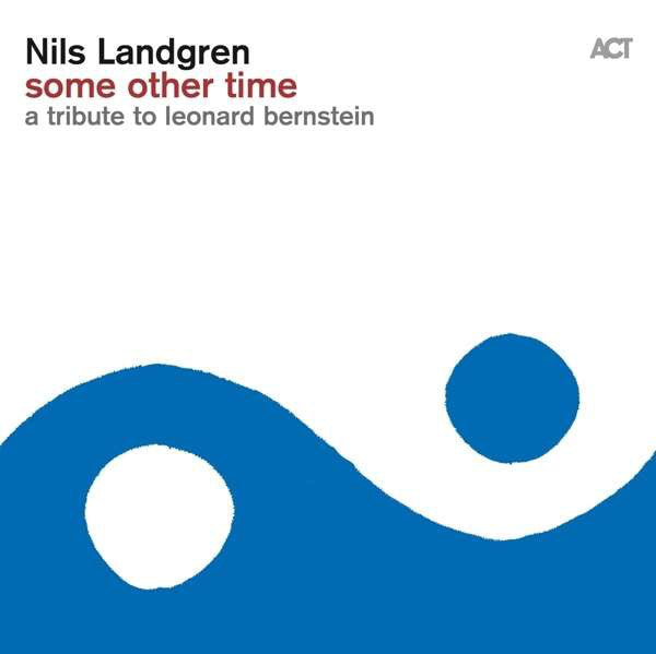 Nils Landgren With Janis Siegel / Some Other Time, A Tribute To Leonard Bernstein - LP