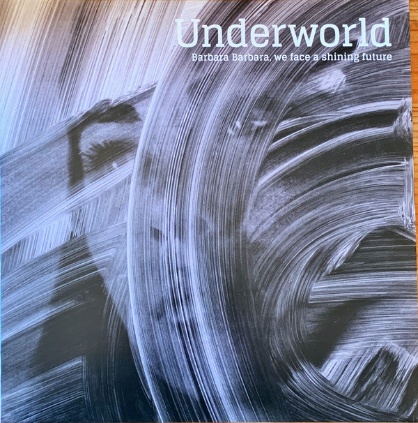 Underworld / Barbara Barbara, We Face A Shining Future - LP