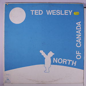 Ted Wesley / North of Canada - LP (used)