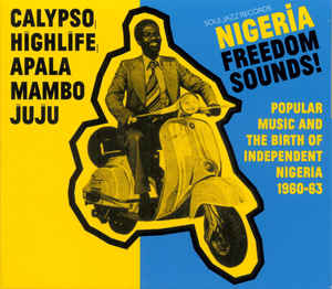 Various / Nigeria Freedom Sounds! (Popular Music And The Birth Of Independent Nigeria 1960-63) - CD