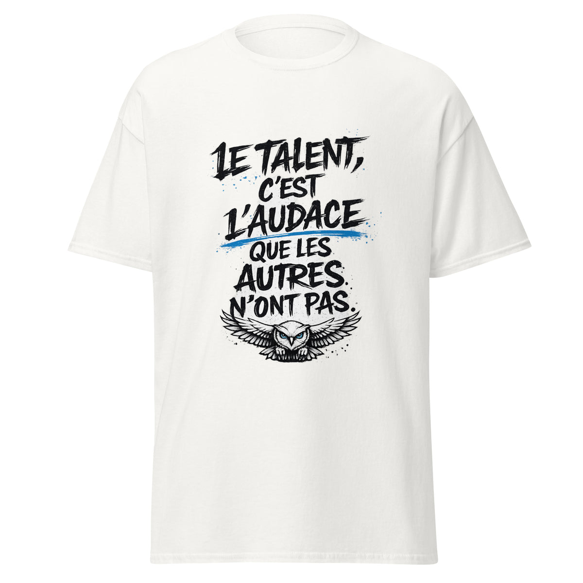T-shirt Le talent, c'est l'audace que les autres n'ont pas OseTee — vue 4