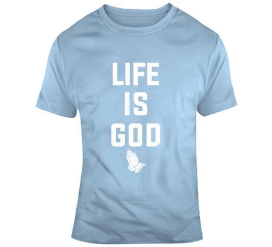 Life Is God T Shirt