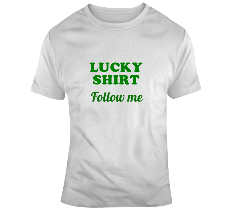  Lucky Shirt Follow Me