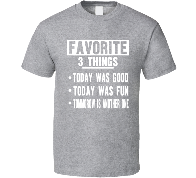 Favorite 3 Things T Shirt