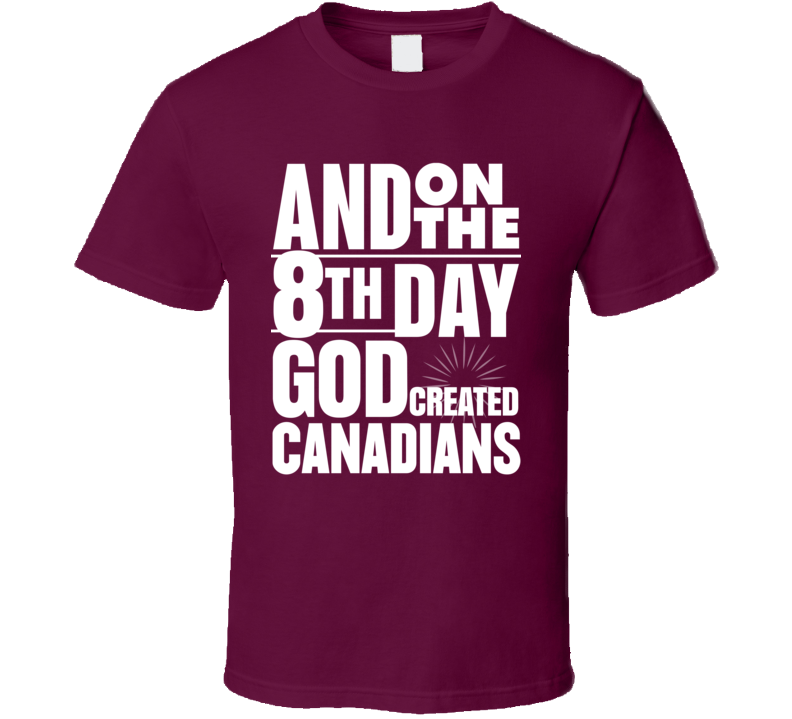8th Day God Created Canadians T Shirt