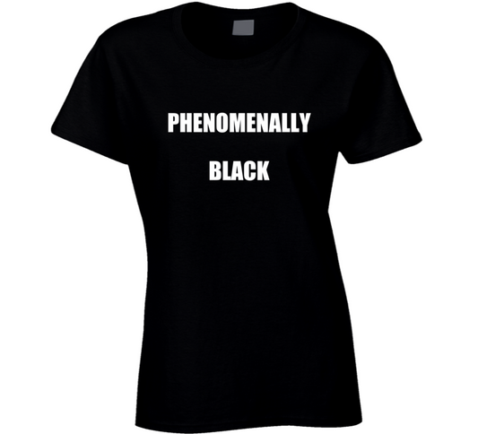 Phenomenally Black Ladies T Shirt