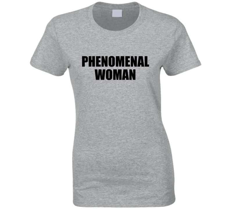 Phenomenal Woman Ladies T Shirt