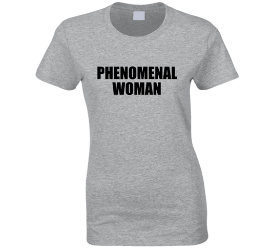 Phenomenal Woman Ladies T Shirt