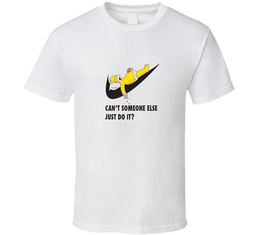 Can't Someone Else Just Do It T Shirt