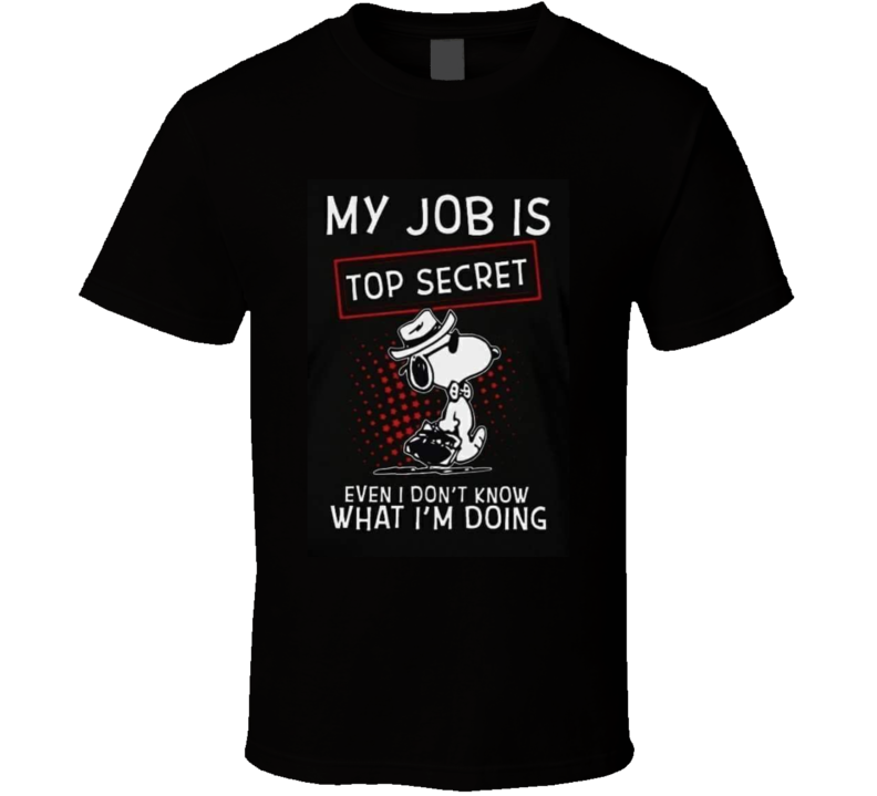 My Job Is Top Secret T Shirt
