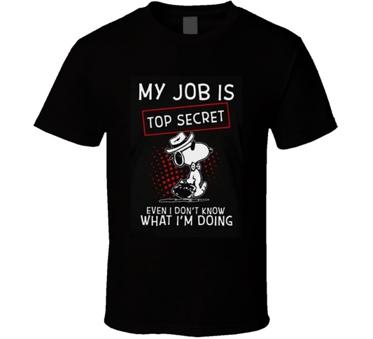 My Job Is Top Secret T Shirt