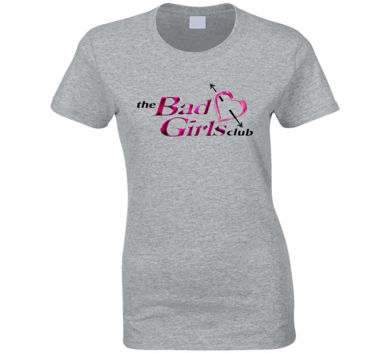 The Bad Girls Club Ladies T Shirt