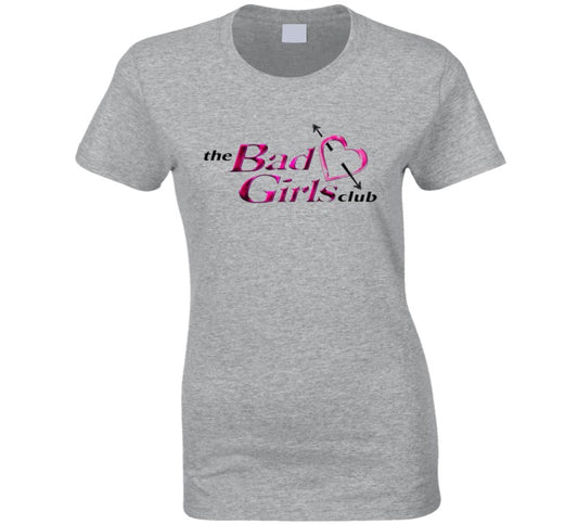 The Bad Girls Club Ladies T Shirt