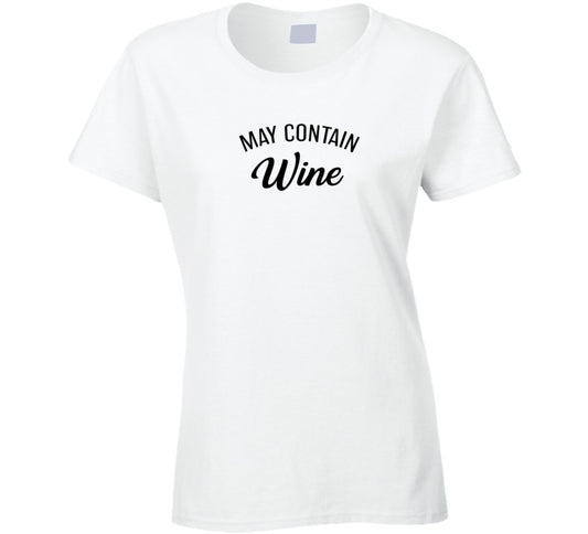 May Contain Wine Ladies T Shirt