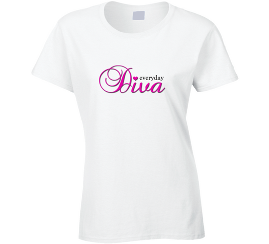 Everyday Diva Ladies T Shirt