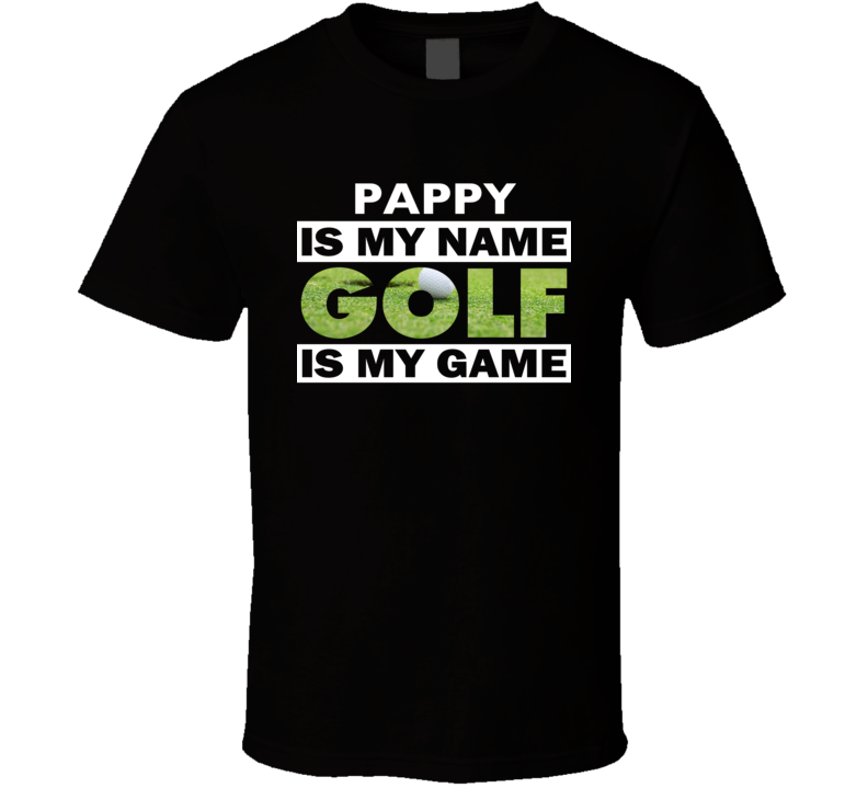 Pappy Is My Name Golf Is My Game T Shirt