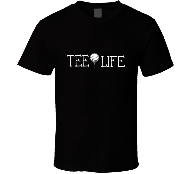 Tee Life T Shirt