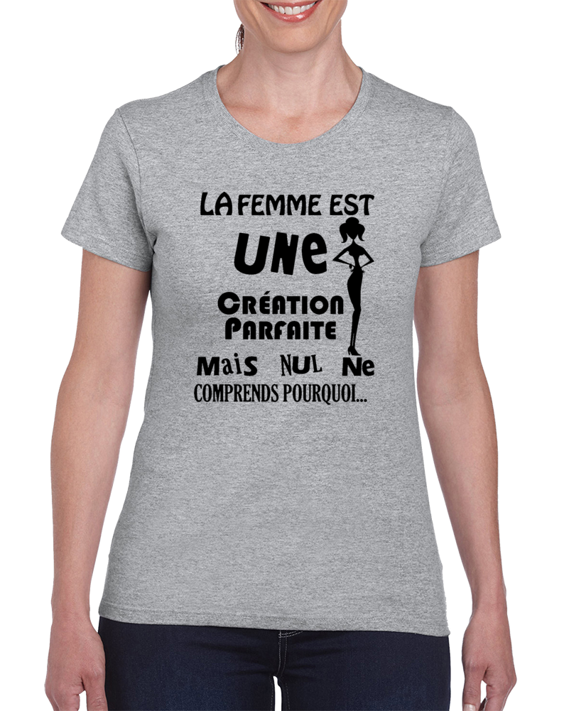 La Femme Est Une Creation Parfaite Ladies T Shirt