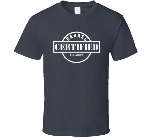 Badass Certified Plumber T Shirt