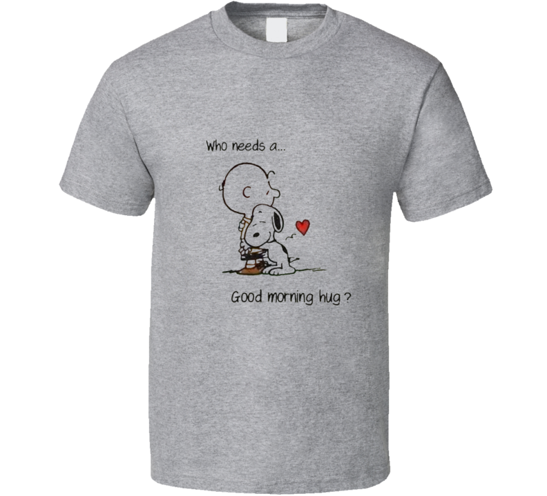 Who Needs A... Good Morning Hug Men T Shirt