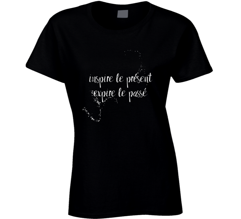 Inspire Le Present Expire Le Passe Mug Ladies T Shirt