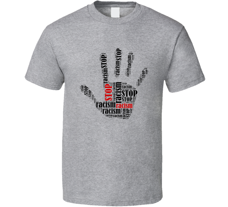Stop Racism Hand T Shirt