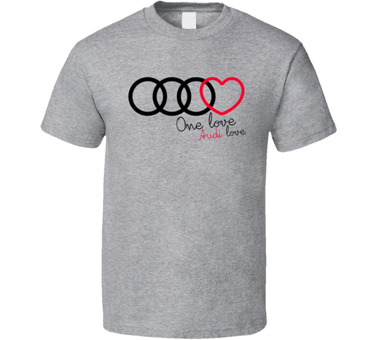 One Love Audi Love T Shirt