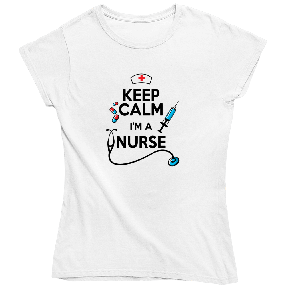 Keep Calm I'm A Nurse Ladies T Shirt