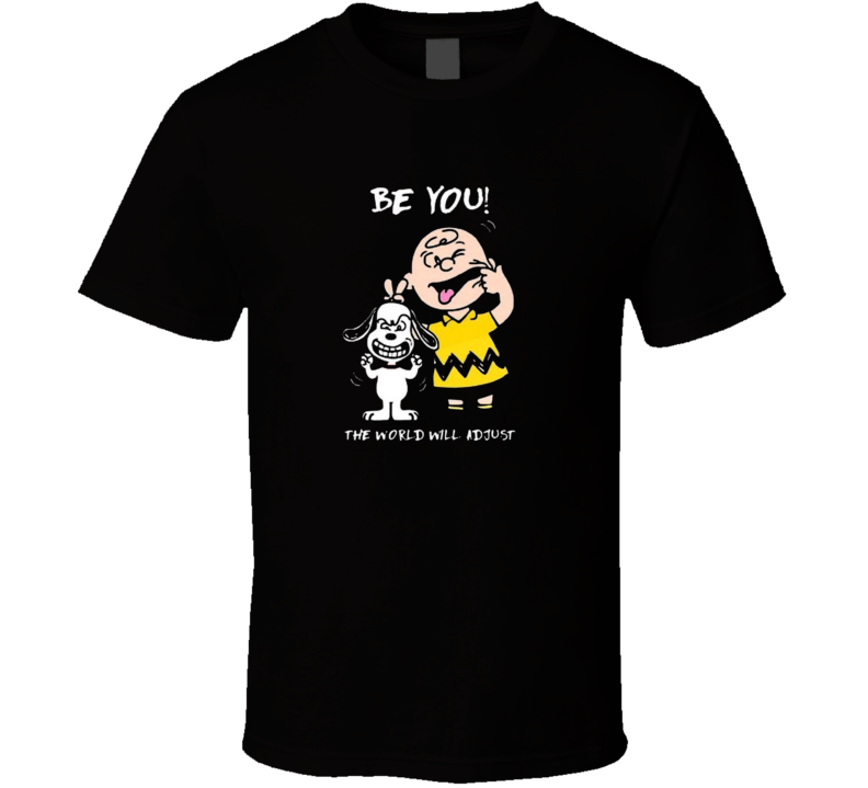 Hey Be You The World Will Adjust T Shirt