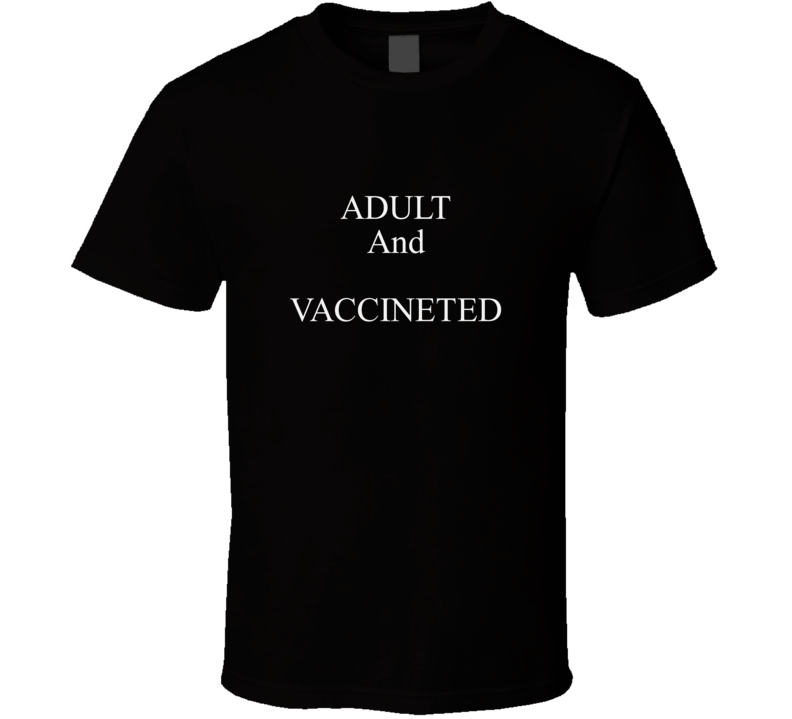 Adult And Vaccineted T Shirt