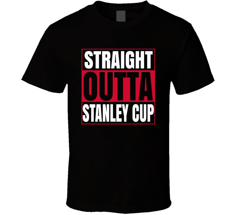 Straight Outta Stanley Cup T Shirt