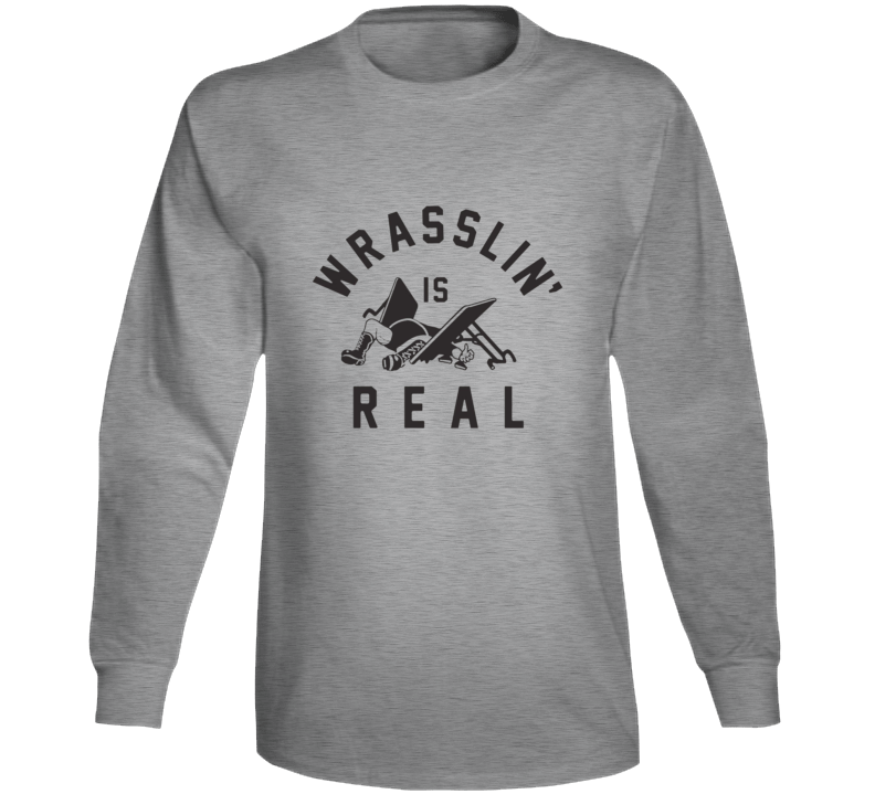 Wrasslin' Is Real Long Sleeve T Shirt