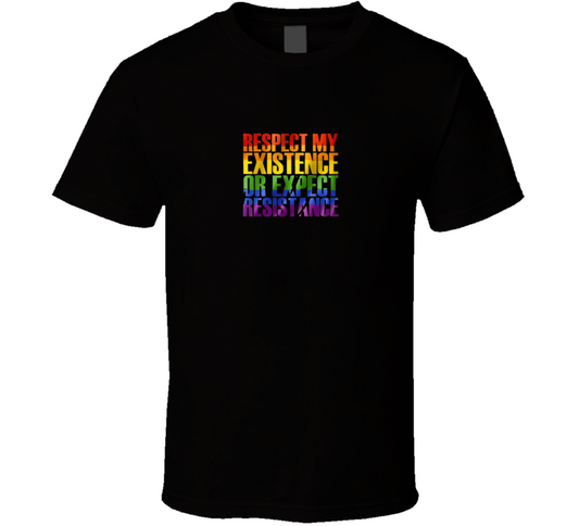 Respect My Existence Or Expect Resistance T Shirt