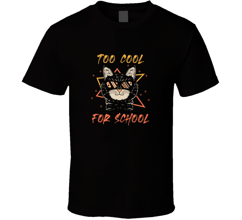 Too Cool For School T Shirt