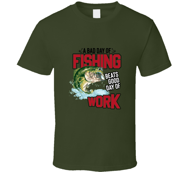 A Bad Day Of Fishing... T Shirt