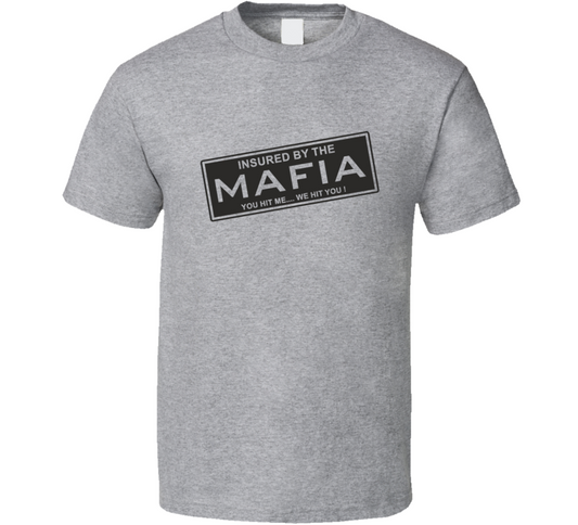 Insured By The Mafia T Shirt