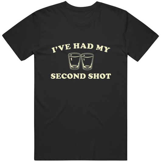 I've Had My Second Shot T Shirt