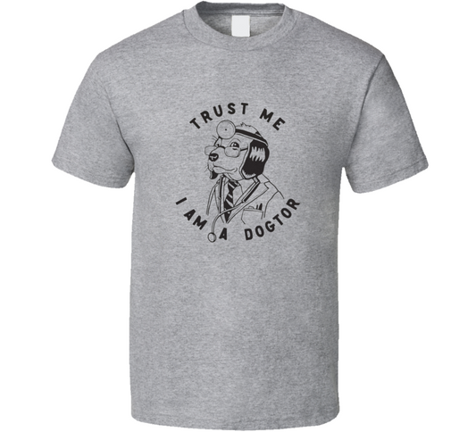 Trust Me I Am A Dogtor T Shirt