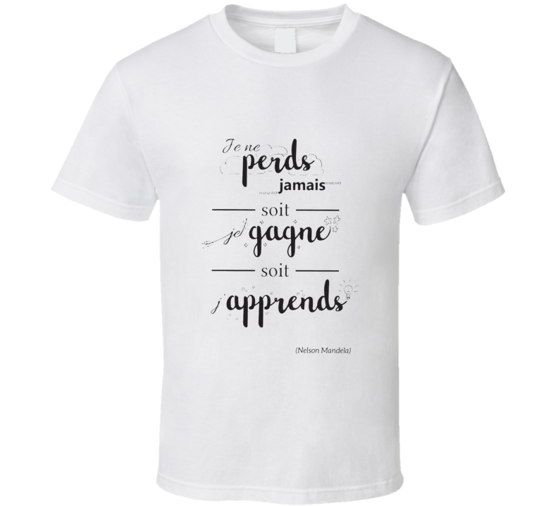 Je Ne Perds Jamais T Shirt
