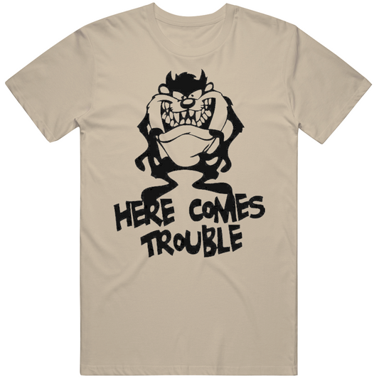 Here Comes Trouble T Shirt