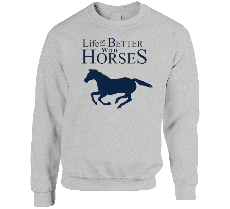 Life Is Better With Horses Crewneck Sweatshirt