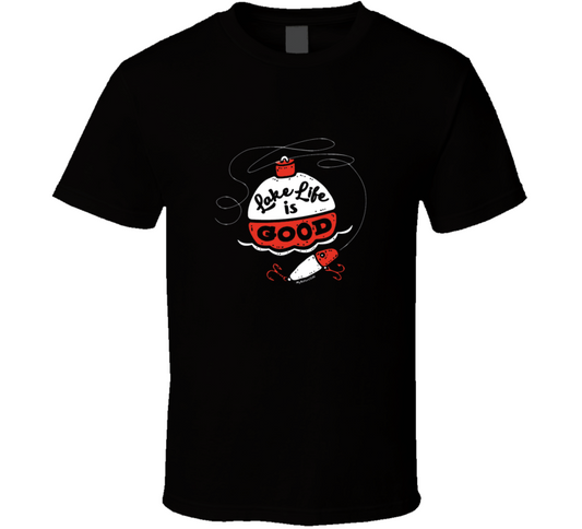 Lake Life Is Good  T Shirt