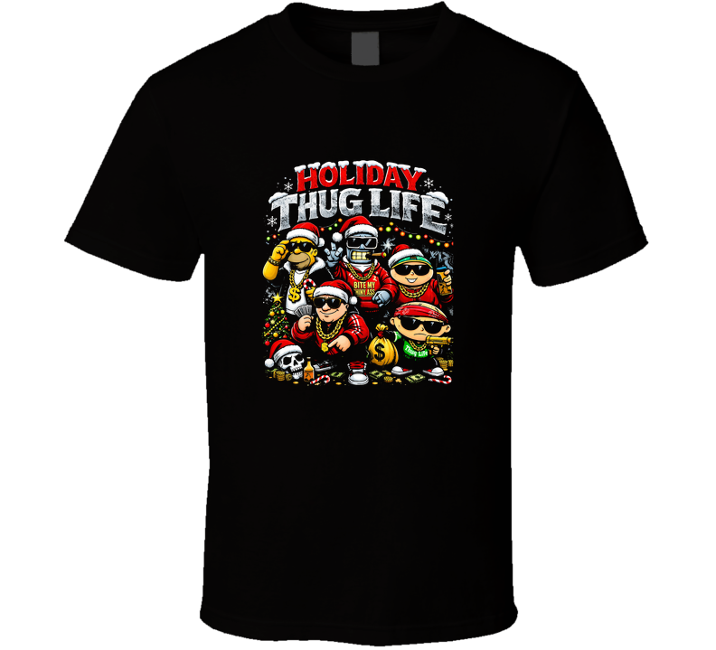 Holiday Thug Life T Shirt