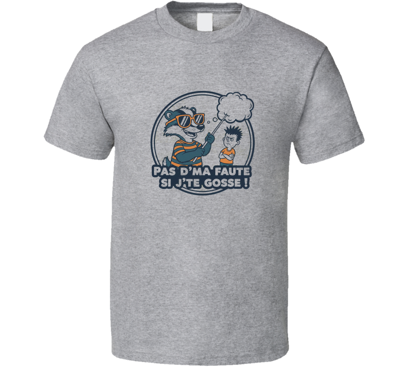Pas De Ma Faute Si Jte Gosse T Shirt