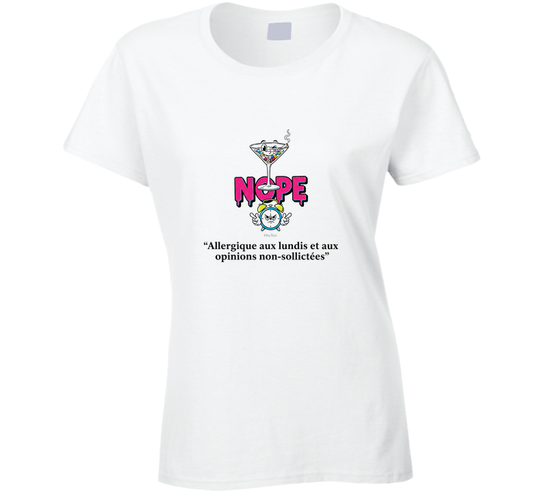 Allergique Aux Lundis Et Aux Opinions Non-sollicitées Ladies T Shirt