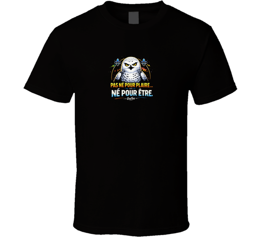 Pas Né Pour Plaire Né Pour Être T Shirt